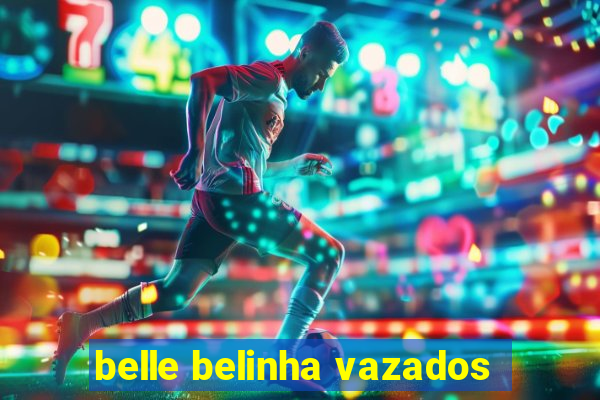 belle belinha vazados